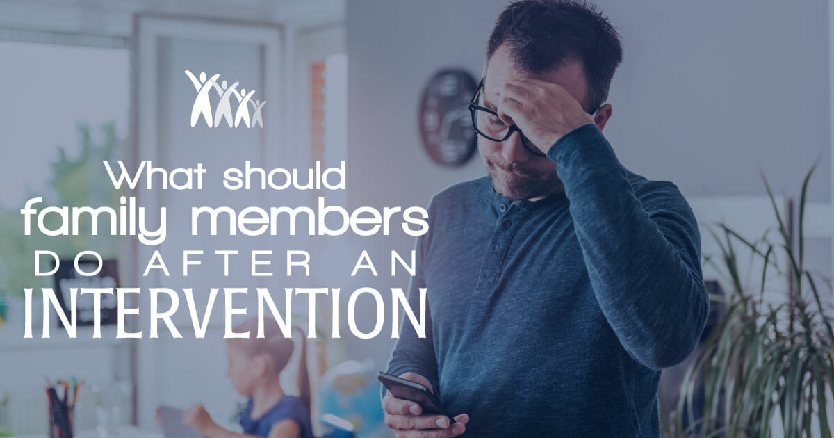 What Should Family Members Do After An Intervention - FFI