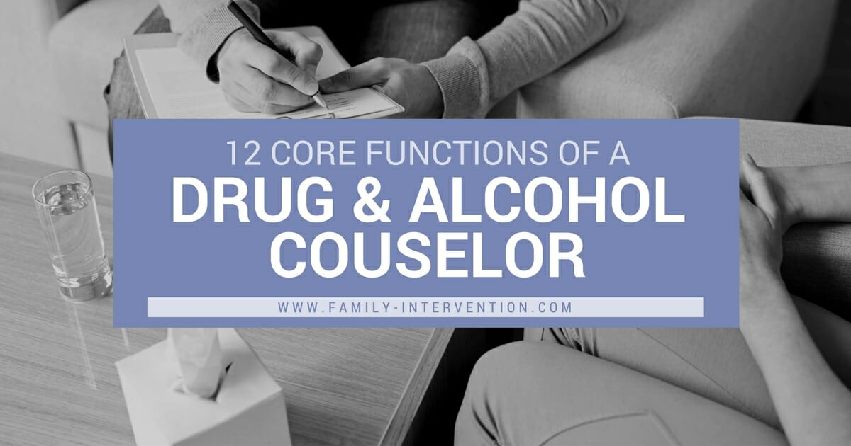 What Are The 12 Core Functions Of A Drug And Alcohol Counselor