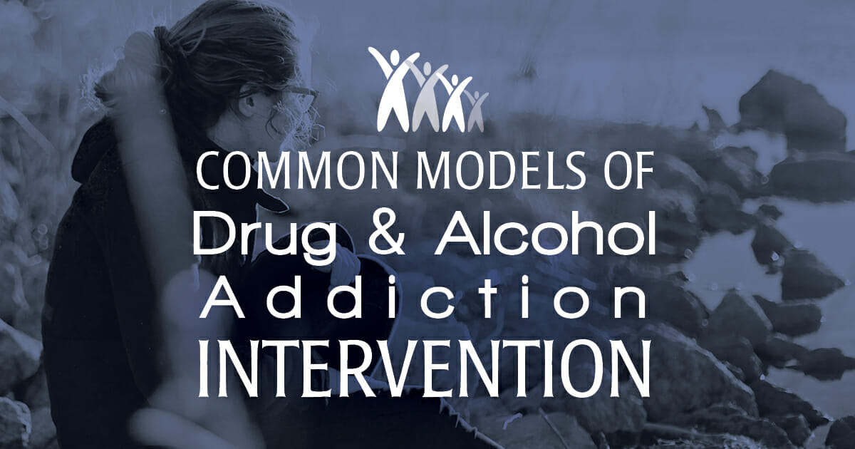 Common Models of Drug and Alcohol Addiction Intervention