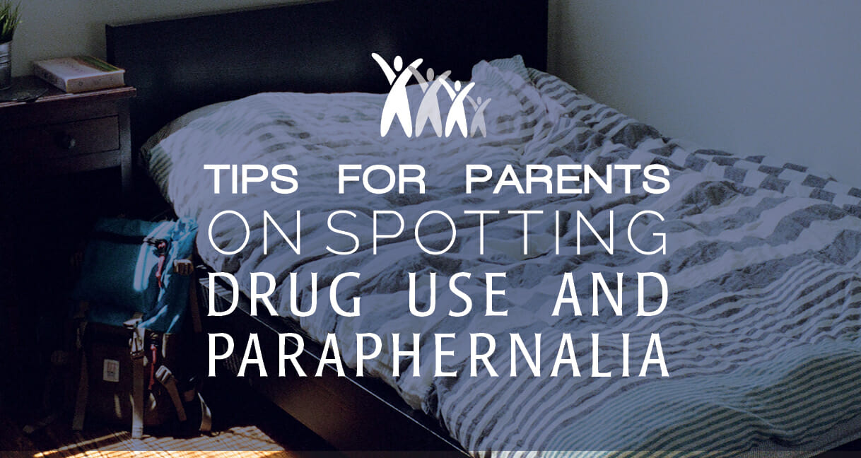 Tips for Parents on Spotting Drug Use and Paraphernalia