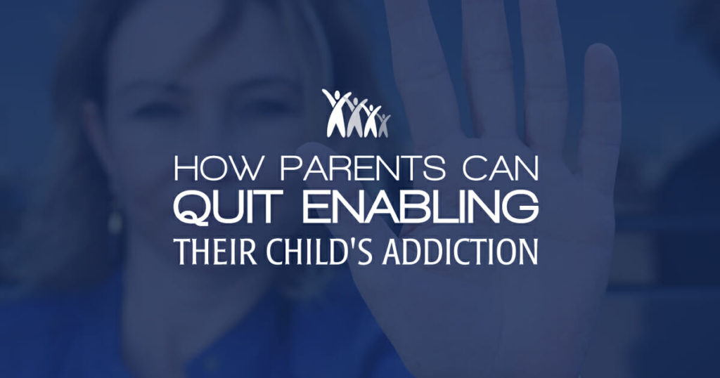 How Parents Can Quit Enabling Their Child's Addiction