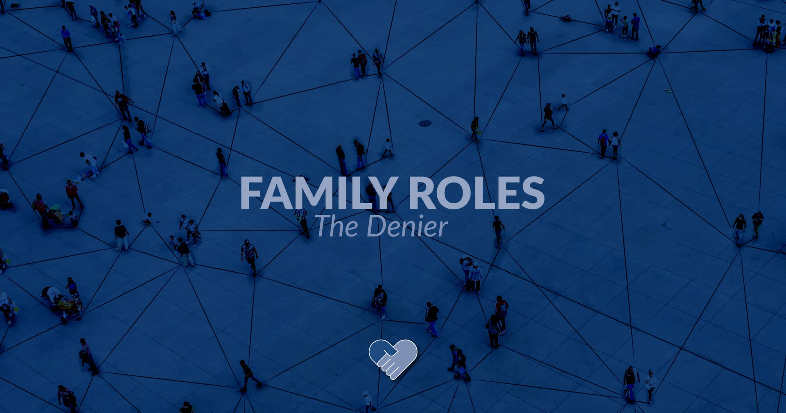FFI - Blog Banner - Family Roles - The Denier